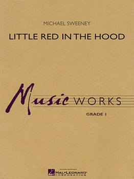 Little Red In The Hood by Sweeney Michael for Concert Band