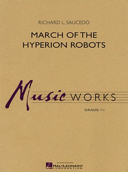 March Of The Hyperion Robots by Saucedo Richard L for Concert March