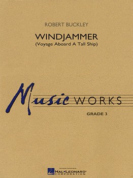 Windjammer (Voyage Aboard A Tall Ship) by Buckley Robert for Concert Band