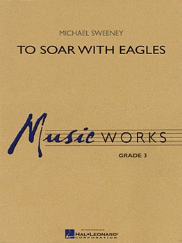 To Soar With Eagles by Sweeney Michael for Concert Band