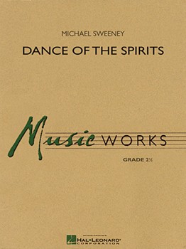 Dance Of The Spirits by Sweeney Michael for Concert Band