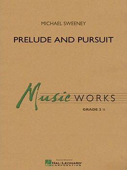 Prelude & Pursuit by Sweeney Michael for Concert Band