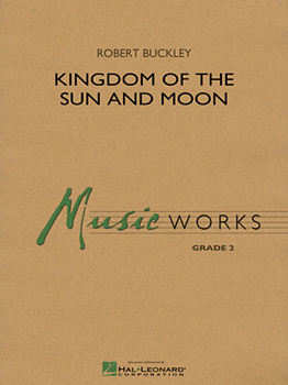 Hal Leonard Buckley R   Kingdom of the Sun and Moon - Concert Band