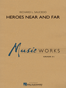 Heroes Near and Far [concert band] Saucedo Score & Pa