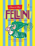 Fellini (Omaggio A Federico Fellini) - For Alto Sax, Wind Orchestra & Circus Band