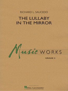 The Lullaby in the Mirror [concert band] Saucedo Score & Pa