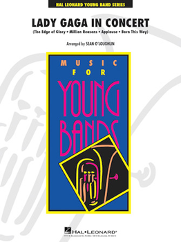 Hal Leonard  O'Loughlin S Lady Gaga Lady Gaga in Concert - Concert Band