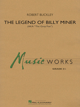 Hal Leonard Buckley R   Legend of Billy Miner - Concert Band