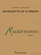 Hal Leonard Saucedo R   Silhouette of a Dream - Concert Band