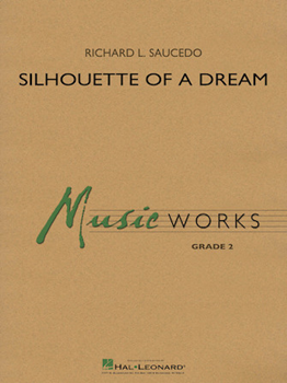 Hal Leonard Saucedo R   Silhouette of a Dream - Concert Band
