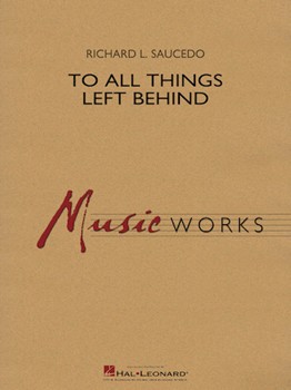 To All Things Left Behind [concert band] Saucedo Conc Band