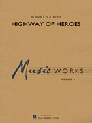 Hal Leonard Buckley R              Highway of Heroes - Concert Band