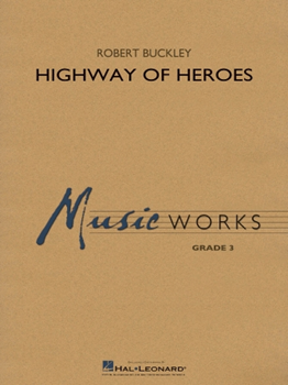 Hal Leonard Buckley R              Highway of Heroes - Concert Band