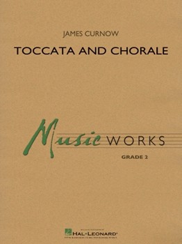 Hal Leonard Curnow J               Toccata and Chorale - Concert Band