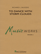 Hal Leonard Saucedo R              To Dance With Storm Clouds - Concert Band