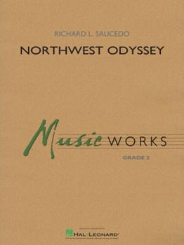 Hal Leonard Saucedo R   Northwest Odyssey - Concert Band