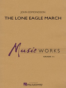 Lone Eagle March by Edmondson John for Concert March