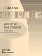 Variations on a Theme by Schumann - Baritone Sax Solo with Piano - Grade 3.5
