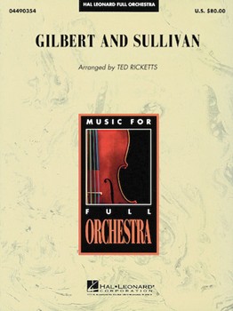 Gilbert & Sullivan by Sullivan A - Ricketts Ted - for Full Orchestra