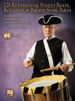 128 Rudimental Street Beats Rolloffs & Parade-Song Parts by Pratt John for Snare Drum Method (W / CD)