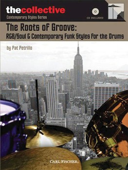 The Roots of Groove: R&B/Soul & Contemporary Funk Styles for the Drums by for