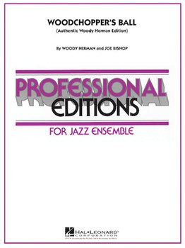 Woodchopper's Ball by Herman and Bishop - Bishop Joe - Woody Herman for Jazz Ensemble (Authentic Edition)