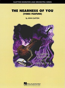Nearness Of You by Carmichael Hoagy - Clayton John - for Jazz Ensemble