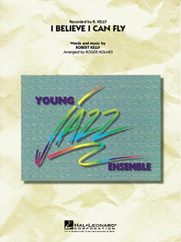 I Believe I Can Fly by Kelly R - Holmes Roger - for Jazz Ensemble