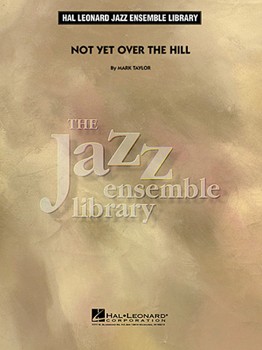 Not Yet Over The Hill by Taylor Mark for Jazz Ensemble