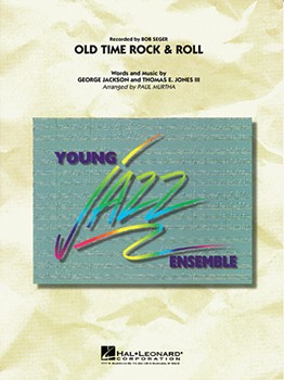 Old Time Rock & Roll by Jackson George / Jo - Murtha Paul - Bob Seger for Jazz Ensemble