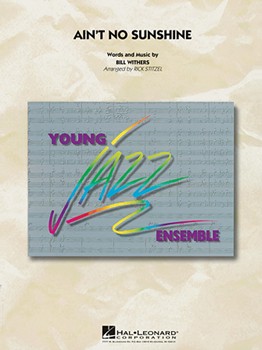 Ain't No Sunshine by Withers Bill - Stitzel Rick - Bill Withers for Jazz Ensemble