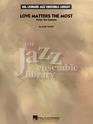 Hal Leonard Taylor M   Love Matters the Most - Jazz Ensemble
