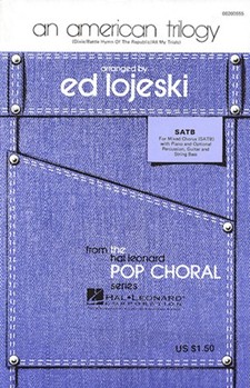 American Trilogy by Newberry Mickey - Lojeski Ed - for SATB