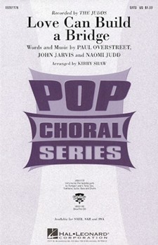Love Can Build A Bridge by Overstreet Paul - Shaw Kirby - The Judds for SATB