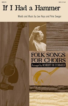 If I Had A Hammer by Seeger Pete - DeCormier Robert - for SATB