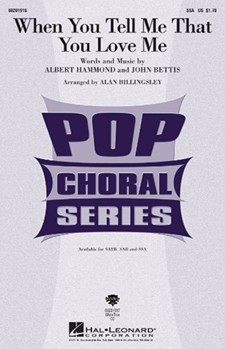 When You Tell Me That You Love Me by Hammond and Bettis - Billingsley Alan - for SSA
