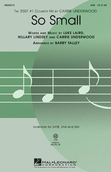 So Small by Laird Luke - Talley Barry - Carrie Underwood for SAB and Piano
