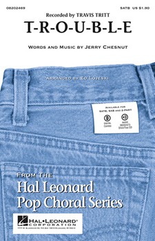 T-r-o-u-b-l-e by Chesnut Jerry - Lojeski Ed - Travis Tritt for SATB