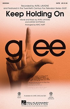 Keep Holding On - From Glee by Avril Lavigne Lukasz Gottwald - Anders and Davis / Huff - Glee Cast for SATB