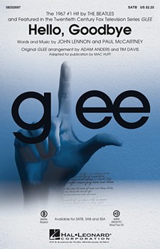 Hello Goodbye - From Glee by Lennon and McCartney - Anders and Davis / Huff - Glee Cast for SATB