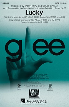 Lucky - From Glee by - Anders and Davis / Lojeski - Jason Mraz for SATB