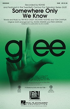 Somewhere Only We Know - From Glee by Hughes Rice-Oxley and Chaplin - Anders and Astrom / Lojeski - Keane for SAB