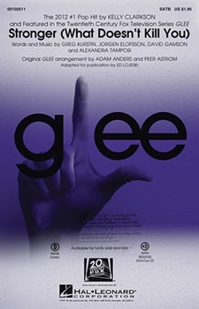 Stronger (What Doesn't Kill You) - From Glee by - Anders and Astrom / Lojeski - Kelly Clarkson for SSA