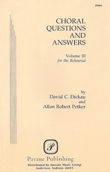 Choral Questions & Answers Volume 3 by Dickau and Petker for Text (Vol 3)