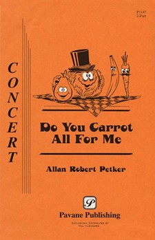 Do You Carrot All For Me by Petker Allan Robert for 2-Part