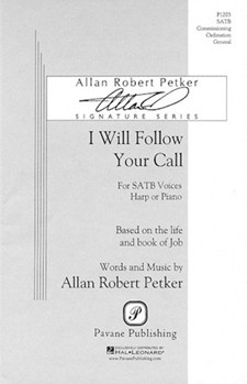 I Will Follow Your Call by Petker Allan Robert for SATB