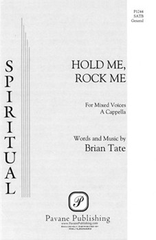 Hold Me Rock Me by Tate Brian for SATB a cappella
