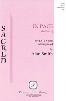 In Pace (In Peace) by Smith Alan for SATB