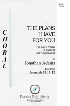Plans I Have For You by Adams Jonathan for SATB a cappella