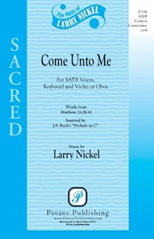 Come Unto Me by Nickel Larry for SATB